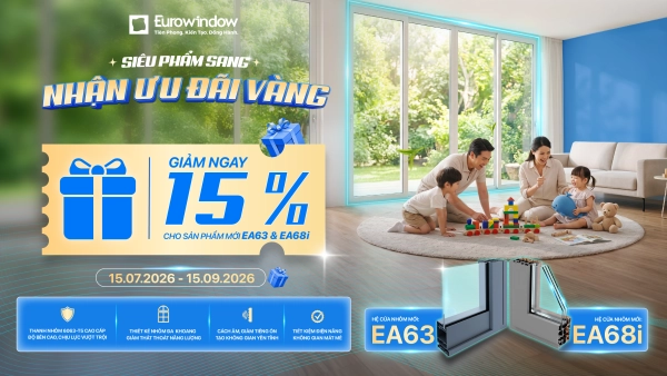 ƯU ĐÃI HỆ CỬA NHÔM KÍNH EA55–EA95i